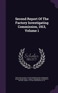 Couverture_Second Report Of The Factory Investigating Commission, 1913, Volume 1
