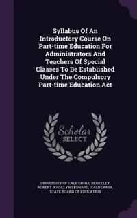 Syllabus Of An Introductory Course On Part-time Education For Administrators And Teachers Of Special Classes To Be Established Under The Compulsory Part-time Education Act