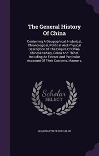 The General History Of China: Containing A Geographical, Historical, Chronological, Political And Physical Description Of The Emp
