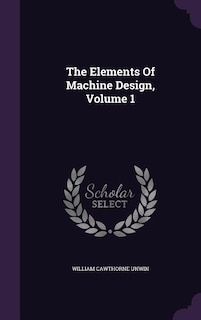 The Elements Of Machine Design, Volume 1