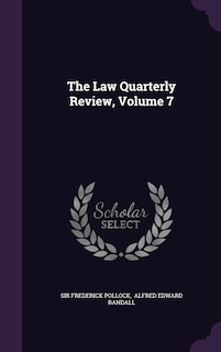 The Law Quarterly Review, Volume 7