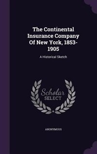Couverture_The Continental Insurance Company Of New York, 1853-1905