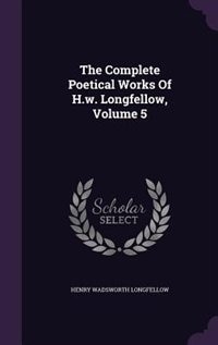 Front cover_The Complete Poetical Works Of H.w. Longfellow, Volume 5