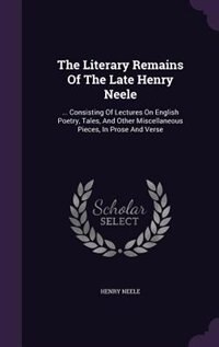 Front cover_The Literary Remains Of The Late Henry Neele