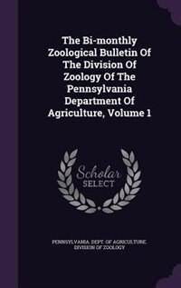 Couverture_The Bi-monthly Zoological Bulletin Of The Division Of Zoology Of The Pennsylvania Department Of Agriculture, Volume 1