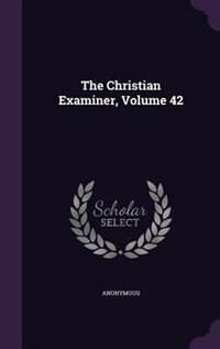 Front cover_The Christian Examiner, Volume 42