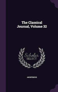 Couverture_The Classical Journal, Volume 32