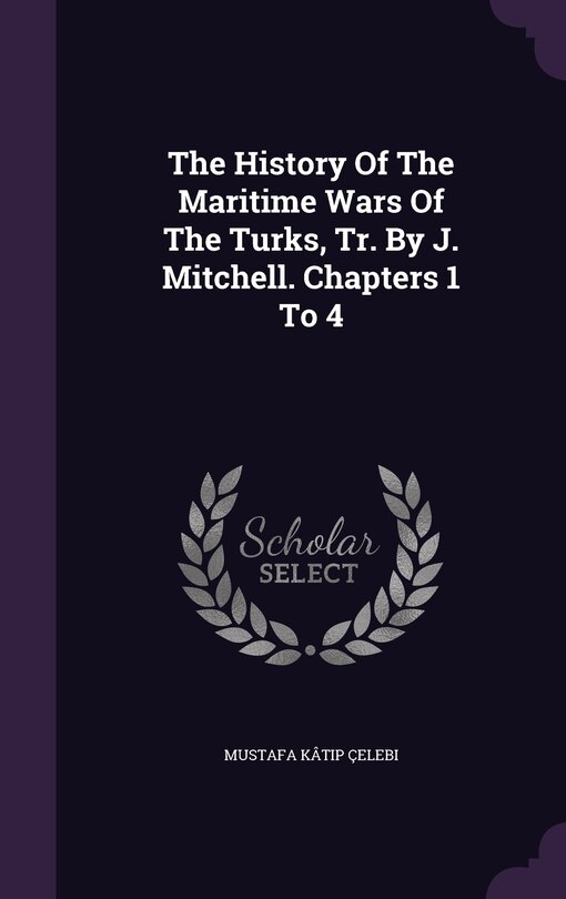 Couverture_The History Of The Maritime Wars Of The Turks, Tr. By J. Mitchell. Chapters 1 To 4