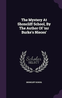 Front cover_The Mystery At Shoncliff School, By The Author Of 'mr Burke's Nieces'