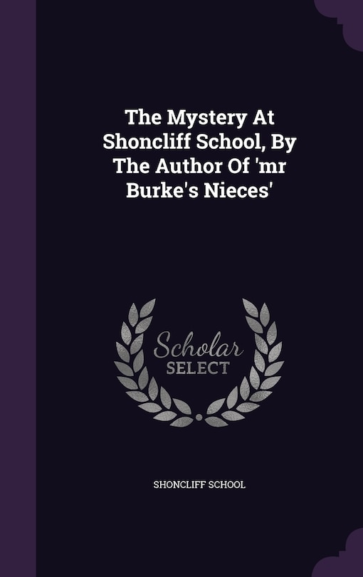 Front cover_The Mystery At Shoncliff School, By The Author Of 'mr Burke's Nieces'