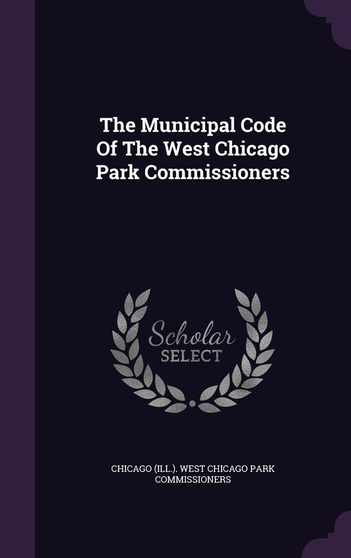 Couverture_The Municipal Code Of The West Chicago Park Commissioners