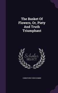 Front cover_The Basket Of Flowers, Or, Piety And Truth Triumphant