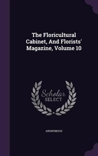 Front cover_The Floricultural Cabinet, And Florists' Magazine, Volume 10