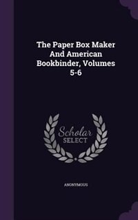 Front cover_The Paper Box Maker And American Bookbinder, Volumes 5-6