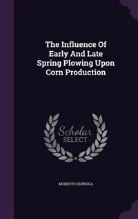 Couverture_The Influence Of Early And Late Spring Plowing Upon Corn Production