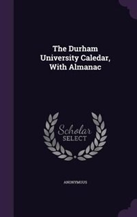 Couverture_The Durham University Caledar, With Almanac