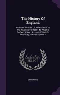 The History Of England: From The Invasion Of Julius Caesar To The Revolution Of 1688 : To Which Is Prefixed A Short Account