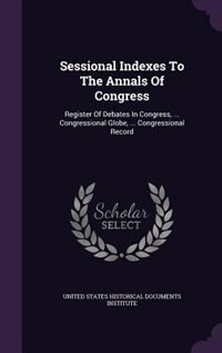 Front cover_Sessional Indexes To The Annals Of Congress