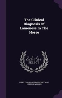 Front cover_The Clinical Diagnosis Of Lameness In The Horse