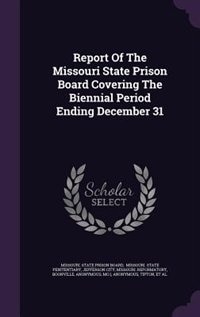 Front cover_Report Of The Missouri State Prison Board Covering The Biennial Period Ending December 31