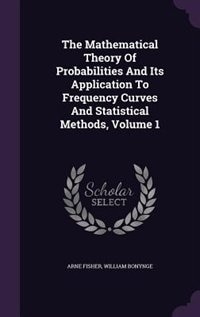 Couverture_The Mathematical Theory Of Probabilities And Its Application To Frequency Curves And Statistical Methods, Volume 1