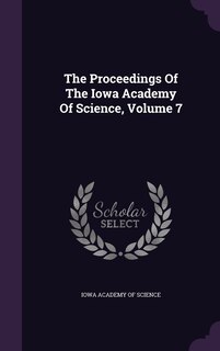 Front cover_The Proceedings Of The Iowa Academy Of Science, Volume 7