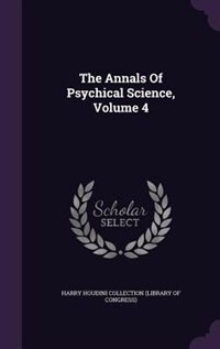 Front cover_The Annals Of Psychical Science, Volume 4