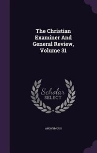 Front cover_The Christian Examiner And General Review, Volume 31