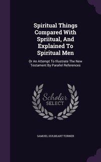 Couverture_Spiritual Things Compared With Spriitual, And Explained To Spiritual Men