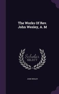 Front cover_The Works Of Rev. John Wesley, A. M