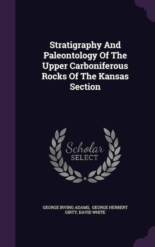 Stratigraphy And Paleontology Of The Upper Carboniferous Rocks Of The Kansas Section