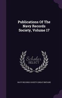 Publications Of The Navy Records Society, Volume 17