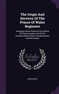 Front cover_The Origin And Services Of The Prince Of Wales Regiment