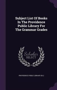 Subject List Of Books In The Providence Public Library For The Grammar Grades