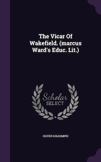 The Vicar Of Wakefield. (marcus Ward's Educ. Lit.)