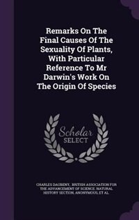 Front cover_Remarks On The Final Causes Of The Sexuality Of Plants, With Particular Reference To Mr Darwin's Work On The Origin Of Species