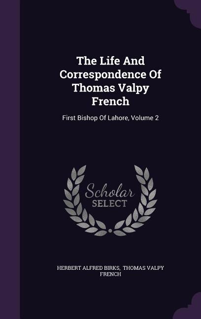 Front cover_The Life And Correspondence Of Thomas Valpy French