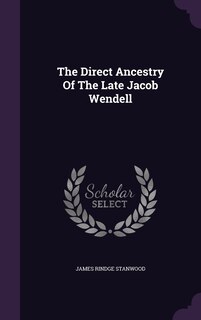 Front cover_The Direct Ancestry Of The Late Jacob Wendell