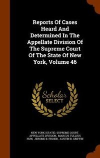 Front cover_Reports Of Cases Heard And Determined In The Appellate Division Of The Supreme Court Of The State Of New York, Volume 46
