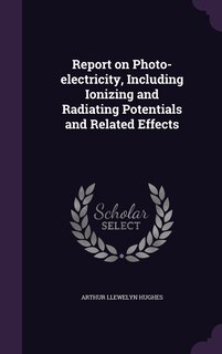 Couverture_Report on Photo-electricity, Including Ionizing and Radiating Potentials and Related Effects