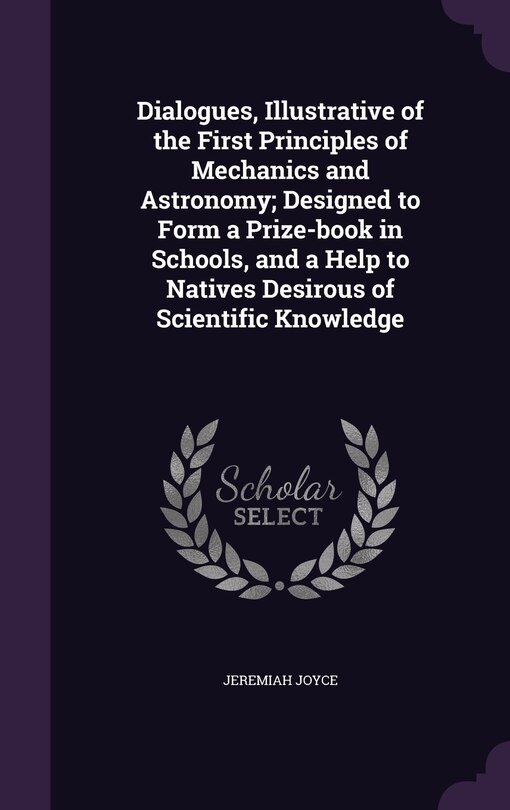 Front cover_Dialogues, Illustrative of the First Principles of Mechanics and Astronomy; Designed to Form a Prize-book in Schools, and a Help to Natives Desirous of Scientific Knowledge