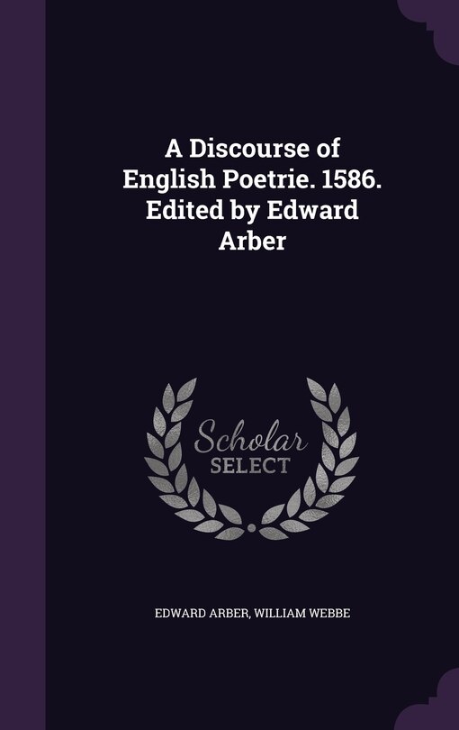 Front cover_A Discourse of English Poetrie. 1586. Edited by Edward Arber