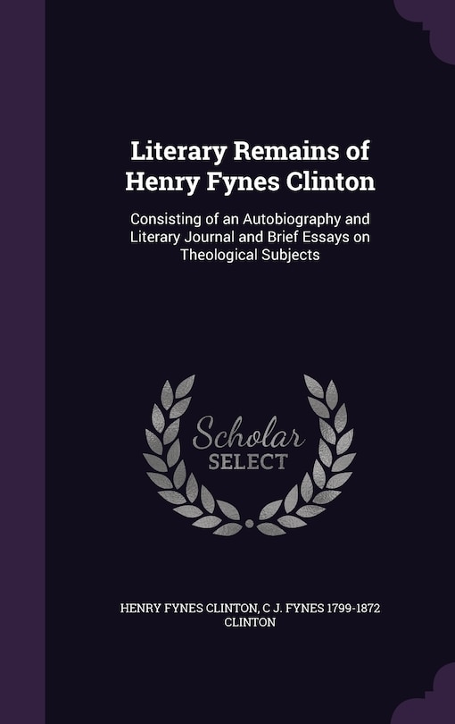 Front cover_Literary Remains of Henry Fynes Clinton