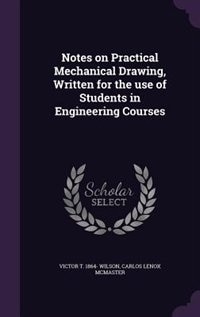 Couverture_Notes on Practical Mechanical Drawing, Written for the use of Students in Engineering Courses