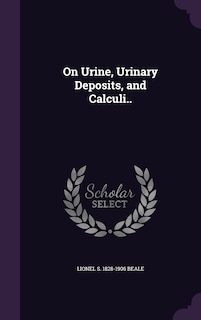 On Urine, Urinary Deposits, and Calculi..