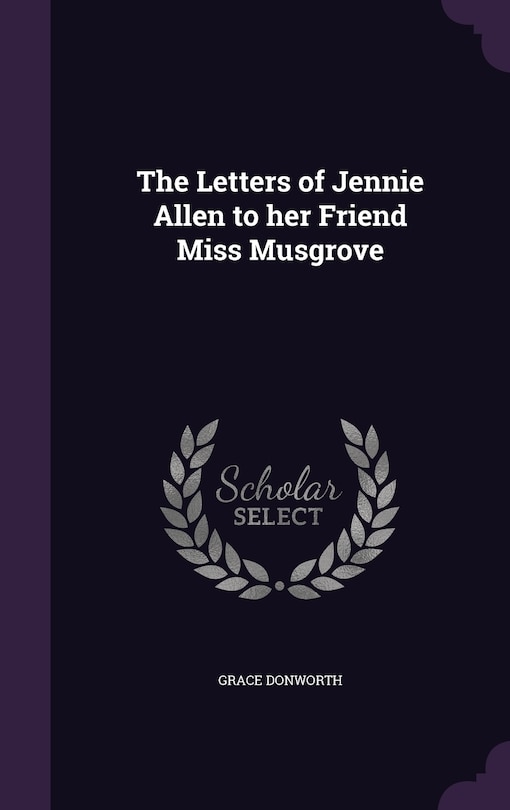 Couverture_The Letters of Jennie Allen to her Friend Miss Musgrove