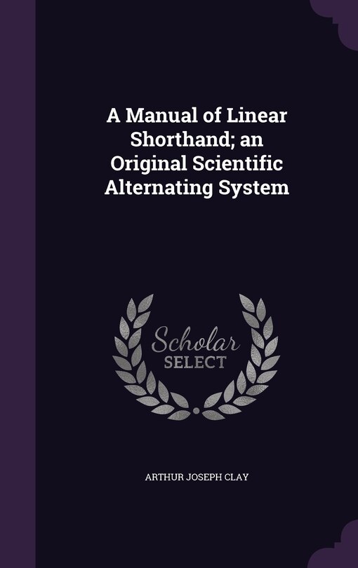 Couverture_A Manual of Linear Shorthand; an Original Scientific Alternating System