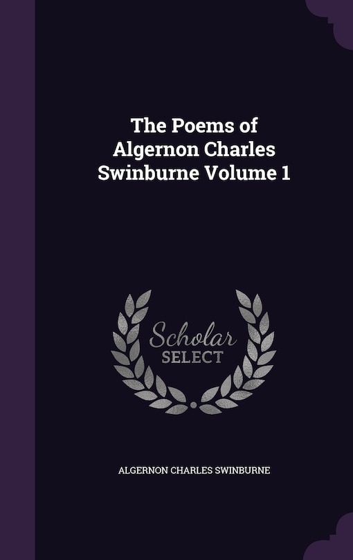 Front cover_The Poems of Algernon Charles Swinburne Volume 1