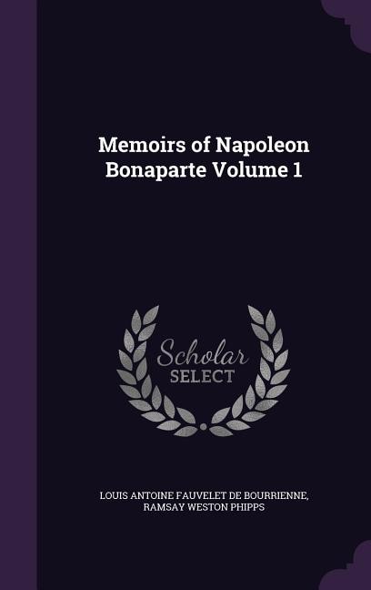 Front cover_Memoirs of Napoleon Bonaparte Volume 1