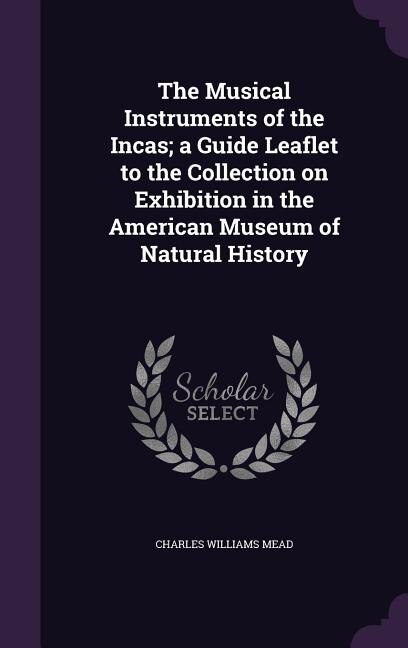 Couverture_The Musical Instruments of the Incas; a Guide Leaflet to the Collection on Exhibition in the American Museum of Natural History